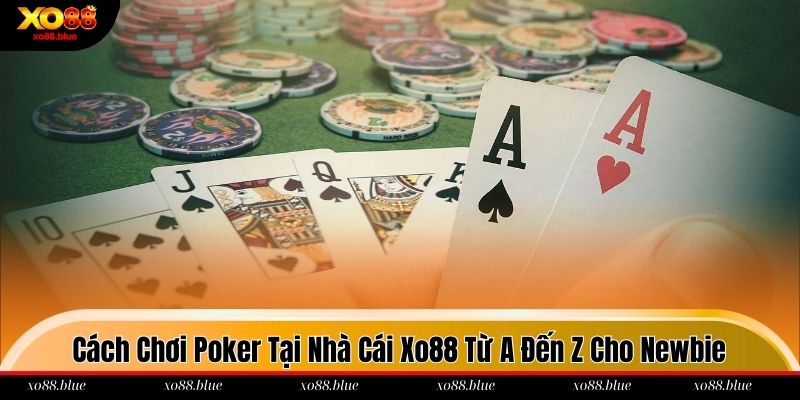 Cách chơi Poker