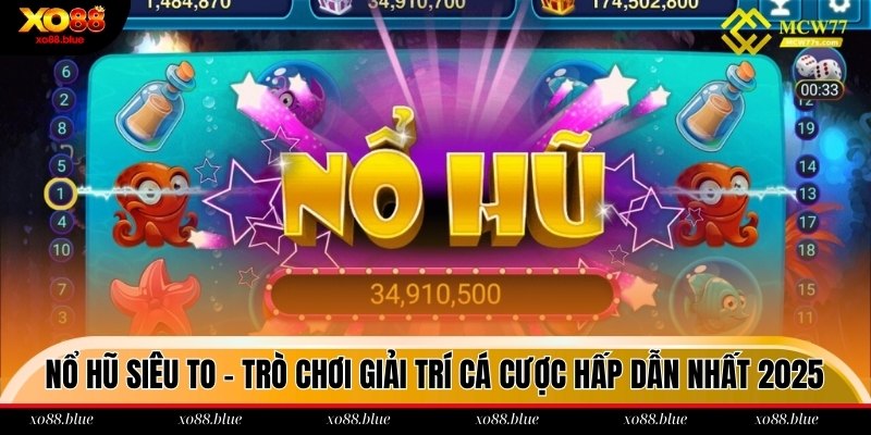 Nổ hũ siêu to