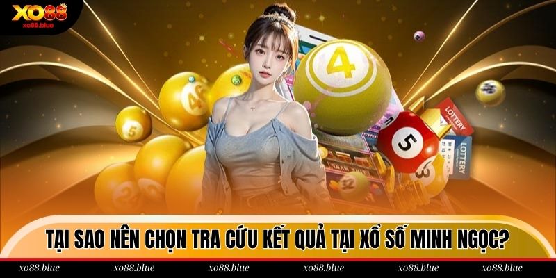 Ưu điểm chỉ có tại XS Minh Ngọc